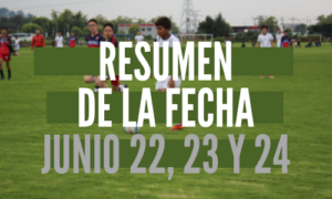 Resumen de la fecha Junio 22, 23 y 24