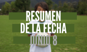 Resumen de la fecha Junio 8